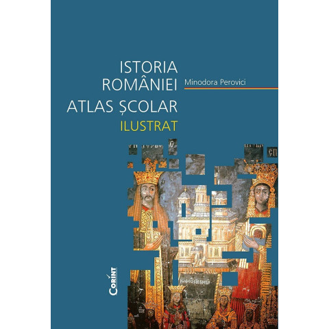 Istoria României. Atlas școlar ilustrat Ed. 2024