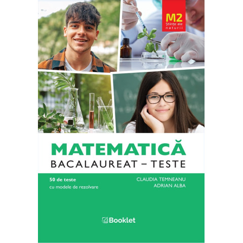 Matematica M2. Știinte ale naturii. Bacalaureat