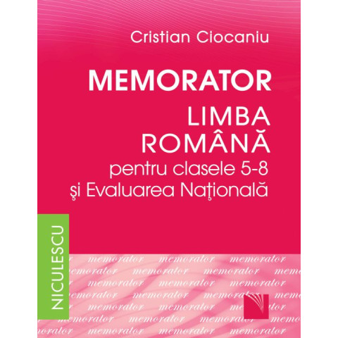 Memorator Literatura română și Evaluarea Națională - Clasele 5-8