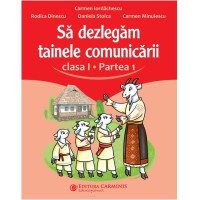 Să dezlegăm tainele comunicării. Clasa 1 partea 1