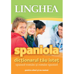 Spaniola. Dicționarul tău istet spaniol-român, român-spaniol pentru elevi și nu numai