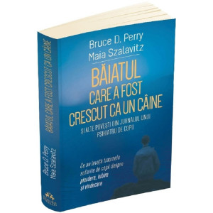 Băiatul care a fost crescut ca un câine și alte povești din jurnalul unui psihiatru de copii