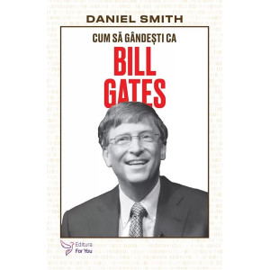 Cum să gândești ca Bill Gates