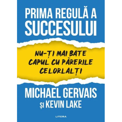 Prima regulă a succesului. Nu-ți mai bate capul cu părerile celorlalți