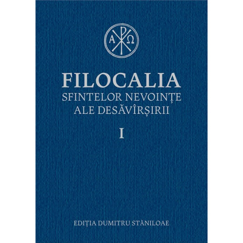 Filocalia Sfintelor nevoințe ale desăvârșirii 1