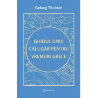 Ghidul unui călugar pentru vremuri grele