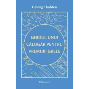 Ghidul unui călugar pentru vremuri grele