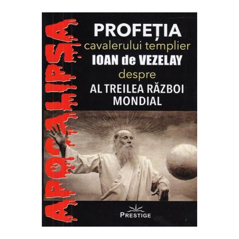 Profeția cavalerului templier Ioan de Vezelay despre al Treilea Război Mondial